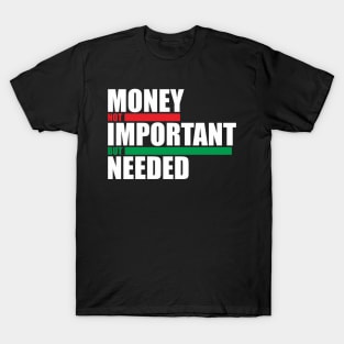 Money Not Important Design T-Shirt